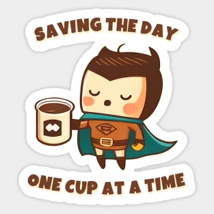 Saving the day, one cup at a time Sticker